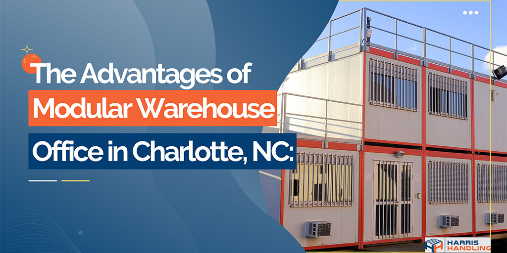 The Advantages of Modular Warehouse Office in Charlotte NC