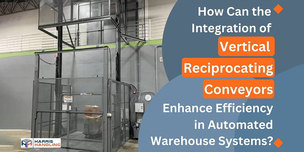 How Can the Integration of Vertical Reciprocating Conveyors Enhance Efficiency in Automated Warehouse Systems?