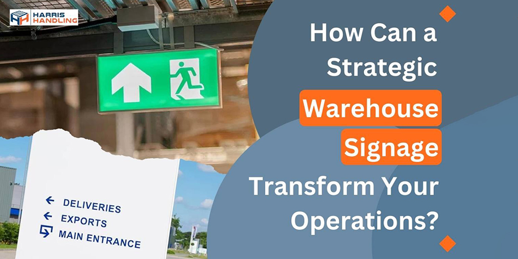 How Can a Strategic Warehouse Signage Transform Your Operations?